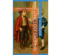 THE LOST DAUPHIN: Episode One Student Edition