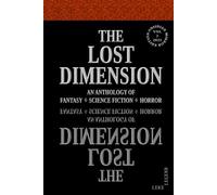 THE LOST DIMENSION - VOLUME 2 2025: AN ANTHOLOGY OF FANTASY, SCIENCE FICTION, HORROR