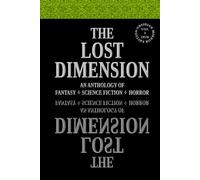 THE LOST DIMENSION - VOLUME 3 2026: AN ANTHOLOGY OF FANTASY, SCIENCE FICTION, HORROR