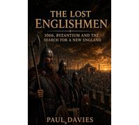 THE LOST ENGLISHMEN: 1066, Byzantium and the Search for New England