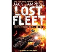 The Lost Fleet: Beyond the Frontier: Dreadnaught (Lost Fleet Beyond/Frontier 1): Beyond the Frontier - Dreadnaught Book 1