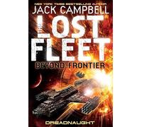 The Lost Fleet: Beyond the Frontier: Dreadnaught (Lost Fleet Beyond/Frontier 1): Beyond the Frontier - Dreadnaught Book 1