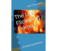 The Lost Flickering Flame: A Victorian Drama