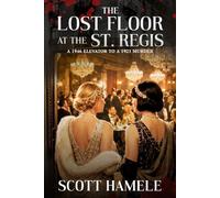 The Lost Floor at the St. Regis: A 1946 Elevator to a 1921 Murder