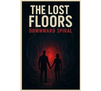 The Lost Floors Downward Spiral: A Terrifying Descent into a Building That Shapes Reality