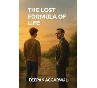 THE LOST FORMULA OF LIFE: A Tale of science fiction, self-help, adventure and meaning of life.