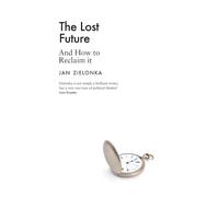 The Lost Future: And How to Reclaim It