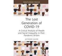 The Lost Generation of COVID-19: A Critical Analysis of Health and Social Inequality in Post-Pandemic Britain