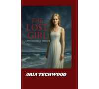 THE LOST GIRL: A PSYCHOLOGICAL THRILLER OF SECRETS AND SURVIVAL
