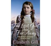 The Lost Girl from Far Away: an emotional and heartwarming saga from the author of An Orphan's Wish