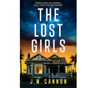 The Lost Girls: An absolutely unputdownable, pulse-pounding psychological thriller packed with twists perfect for 2025!