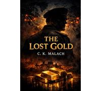 The Lost Gold: Power Never Disappears. It Changes Hands.