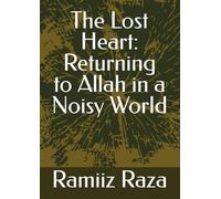 The Lost Heart: Returning to Allah in a Noisy World