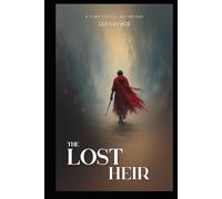 The Lost Heir: A Time Traveler's Quest to Restore Honor and Justice