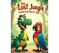 The Lost Jungle: A Dino and Parrot Tale