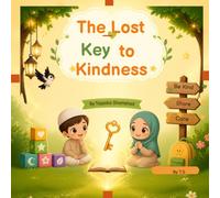 The Lost Key to Kindness: A Story of Patience, Kindness, and Good Deeds