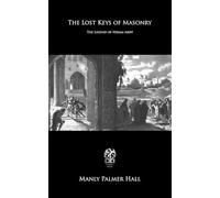 The Lost Keys of Masonry: The Legend of Hiram Abiff