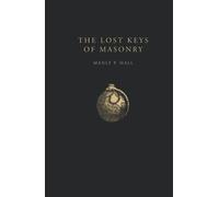 The Lost Keys of Masonry: The Legend of Hiram Abiff (Original Student Edition)