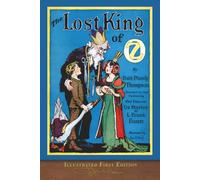 The Lost King of Oz (Illustrated First Edition: COLOR 100th Anniversary OZ Collection