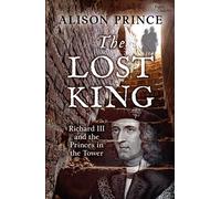 The Lost King: Richard III and the Princes in the Tower