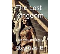 The Lost Kingdom: Love, War, and Legacy