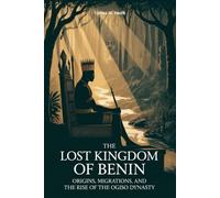 The Lost Kingdom of Benin: Origins, Migrations, and the Rise of the Ogiso Dynasty