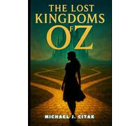 The Lost Kingdoms of Oz: THE COMPLETE STORY & LIBRETTO (FIRST EDITION DRAFT)