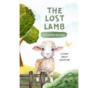 The Lost Lamb: A Story About Salvation