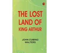The Lost Land of King Arthur