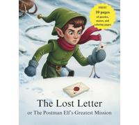 The Lost Letter or The Postman Elf’s Greatest Mission: A Heartwarming Christmas Bedtime Story about an Elf and Santa WITH Bonus Puzzles, Games, and Coloring Pages for Kids Ages 3-7
