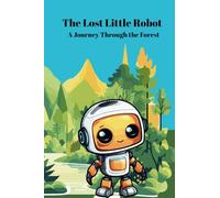The Lost Little Robot - A Journey Through the Forest