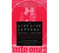 The Lost Love Letters of Heloise and Abelard: Perceptions of Dialogue in Twelfth-Century France: Perceptions in Dialogue in Twelfth-Century France