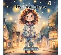 The Lost Lullaby: A Magical Bedtime Story of Music, Mystery & Calm for Kids Ages 3-8