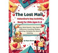 The Lost Mail: Valentine’s Day Activity Book for Kids Ages 6-8: Mazes, Word Search, I Spy, Spot the Difference, Counting, Shadow Matching, Complete the Word & Coloring