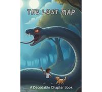 The Lost Map: A Decodable Chapter Book: A Dyslexia-Friendly, Large-Print Chapter Book with Wide Spacing and IMSE First-Grade Decodable Skills for Early and Struggling Readers