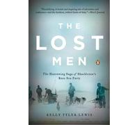 The Lost Men: The Harrowing Saga of Shackleton's Ross Sea Party - Tyler-Le...
