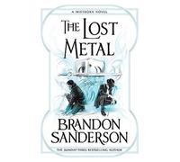 The lost metal: a mistborn novel - Sanderson Brandon