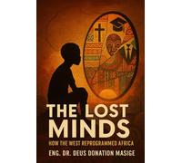 The Lost Minds: How the West Reprogrammed Africa