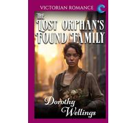 The Lost Orphan's Found Family: Victorian Romance