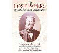 The Lost Papers of Confederate General John Bell Hood
