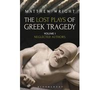 The Lost Plays of Greek Tragedy (Volume 1): Neglected Authors