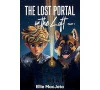 The Lost Portal in the Loft Part 1: Three Realms. One Legacy. A Destiny to Be Fulfilled!