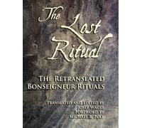 The Lost Ritual: The Retranslated Bonseigneur Rituals