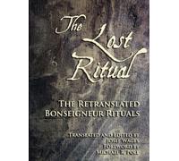 The Lost Ritual: The Retranslated Bonseigneur Rituals