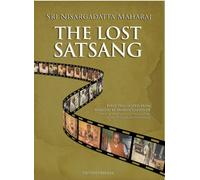 The Lost Satsang: Sri Nisargadatta Maharaj