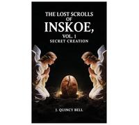 The Lost Scrolls of Inskoe Vol. 1: Secret Creation: Secret Creation