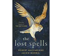 Jackie Morris Robert Macfarlane The Lost Spells (Copertina rigida)