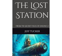 The Lost Station: From the Secret Files of Engine 17