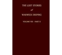 The Lost Stories of Warwick Deeping - Volume VIII - Part II