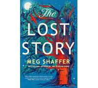 The Lost Story: The gorgeous, heartwarming grown-up fairytale by the beloved author of The Wishing Game